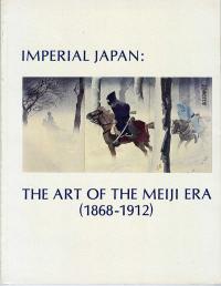 IMPERIAL JAPAN: THE ART OF THE MEIJI ERA (1862-1912)